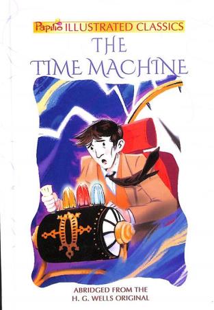 Book cover number 1 for The Time Machine (Papilio Illustrated Classics) written by H. G. Wells published by Papilio