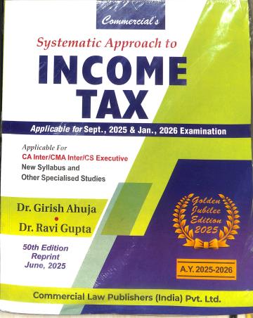 Book cover number 1 for Systematic Approach To Income Tax (Applcable For Sept 2025 & Jan , 2026 Examination) written by Girish Ahuja, Ravi Gupta published by Commercial Law Publishers (India) Pvt. Ltd.