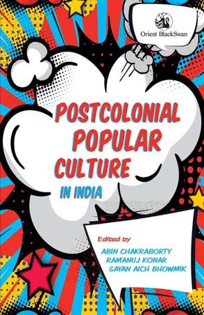 Book cover number 1 for Postcolonial Popular Culture In India written by Abin Chakraborty, Ramanuj Konar, Sayan Aich Bhowmik published by Orient BlackSwan