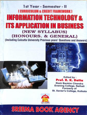 Book cover number 1 for Information Technology & ITS Application In Business (Honours & General) 1st Year Semester 2 written by R. K. Datta published by Sreema Book Agency