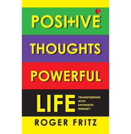 Book cover number 1 for Positive Thoughts Powerful Life written by Roger Fritz published by Rupa Publications India