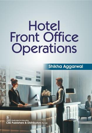 Book cover number 1 for Hotel Front Office Operations written by Shikha Aggarwal published by CBS Publishers & Distributors Pvt. Ltd.