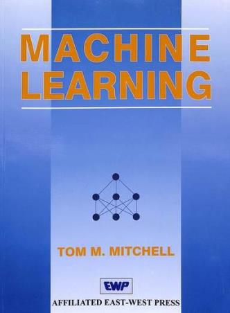Book cover number 1 for Machine Learning written by Tom M. Mitchell published by Affiliated East West Press