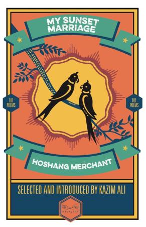 Book cover number 1 for My Sunset Marriage : 101 Poems written by Hoshang Merchant published by Navayana