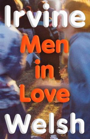 Book cover number 1 for Men in Love written by Irvine Welsh published by Jonathan Cape