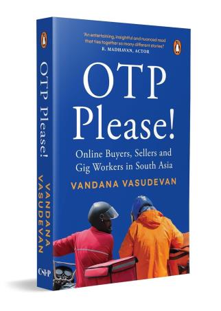 Book cover number 1 for OTP Please : Online Buyers, Sellers And Gig Workers In South Asia written by Vandana Vasudevan published by Penguin Books