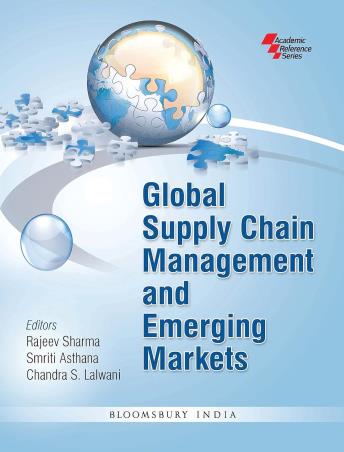 Book cover number 1 for Global Supply Chain Management And Emerging Markets written by Rajeev Sharma, Smriti Asthana, Chandra S. Lalwani published by Bloomsbury Publishing