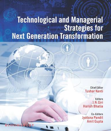 Book cover number 1 for Technological And Managerial Strategies For Next Generation Transformation written by Tushar Kanti, J. N. Giri, Harish Bhatia, Amit Gupta, Jyotsna Pandit published by Bloomsbury Publishing