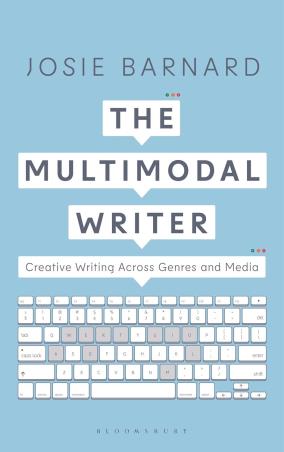 Book cover number 1 for The Multimodal Writer : Creative Writing Across Genres And Media written by Josie Barnard published by Macmillan International