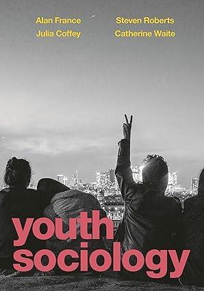 Book cover number 1 for Youth Sociology written by Alan France, Julia Coffey, Steven Roberts, Catherine Waite published by Bloomsbury Publishing
