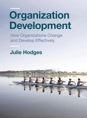 Book cover number 1 for Organization Development : How Organizations Change And Develop Effectively written by Julie Hodges published by Macmillan International