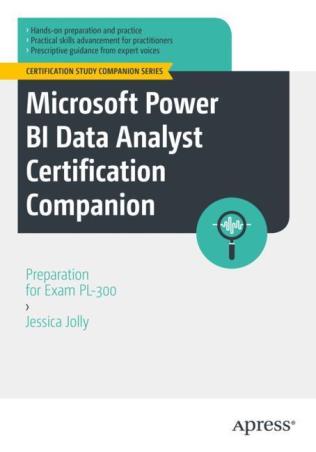 Book cover number 1 for Microsoft Power BI Data Analyst Certification Companion: Preparation For Exam PL-300 written by Jessica Jolly published by Apress