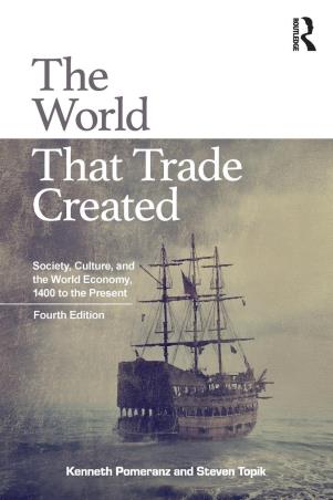 Book cover number 1 for The World That Trade Created : Society, Culture, And The World Economy, 1400 To The Present written by Kenneth Pomeranz, Steven Topik published by Routledge