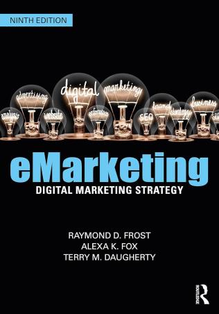 Book cover number 1 for eMarketing : Digital Marketing Strategy written by Raymond Frost, Alexa K. Fox, Terry Daugherty published by Routledge