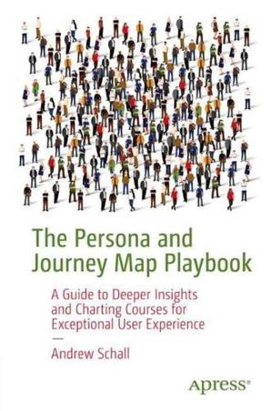 Book cover number 1 for The Persona And Journey Map Playbook written by Andrew Schall published by Apress