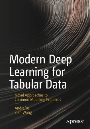 Book cover number 1 for Modern Deep Learning For Tabular Data written by Zian Wang, Andre Ye published by Apress