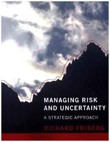 Book cover number 1 for Managing Risk And Uncertainty : A Strategic Approach written by Richard Friberg published by The MIT Press