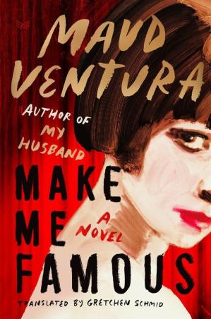 Book cover number 1 for Make Me Famous : A Novel written by Maud Ventura, Gretchen Schmid published by Harper Collins Publishers
