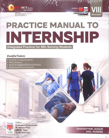 Book cover number 1 for Practical Manual To Internship (Integrated Practice) For BSc Nursing Students Semester 8 written by Ghanshyam Jangir, Anil Pareek published by Vision Health Sciences Publisher