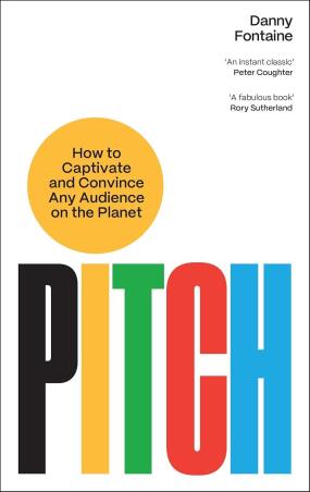 Book cover number 1 for Pitch : How To Captivate And Convince Any Audience On The Planet written by Danny Fontaine published by Profile Books