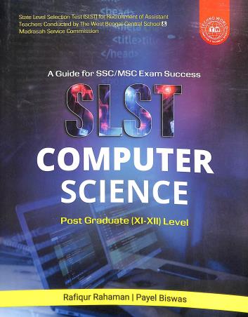 Book cover number 1 for SLST Computer Science (Post Graduate 11-12 Level) A Guide For SSC / MSC Exam Success written by Payel Biswas, Rafiqur Rahaman published by Techno World
