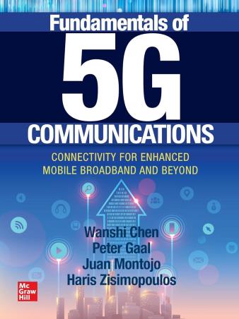 Book cover number 1 for Fundamentals Of 5g Communications : Connectivity For Enhanced Mobile Broadband And Beyond written by Wanshi Chen, Peter Gaal, Juan Montojo, Haris Zisimopoulos published by McGraw Hill Education Private Limited