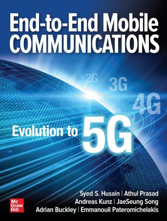 Book cover number 1 for End-To-End Mobile Communications : Evolution To 5G written by Syed S. Husain, Athul Prasad, Andreas Kunz, JaeSeung Song, Adrian Buckley, Emmanouil Pateromichelakis published by McGraw Hill Education Private Limited