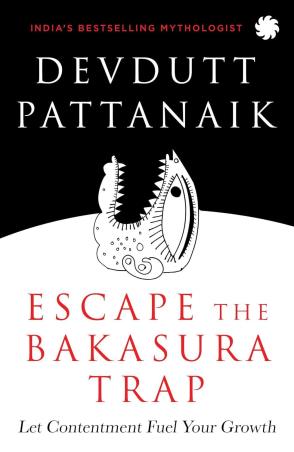 Book cover number 1 for Escape The Bakasura Trap : Let Contentment Fuel Your Growth written by Devdutt Pattanaik published by Juggernaut