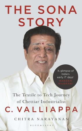 Book cover number 1 for The Sona Story : The Textile To Tech Journey Of Chettiar Industrialist C. Valliappa written by Chitra Narayanan published by Bloomsbury Publishing