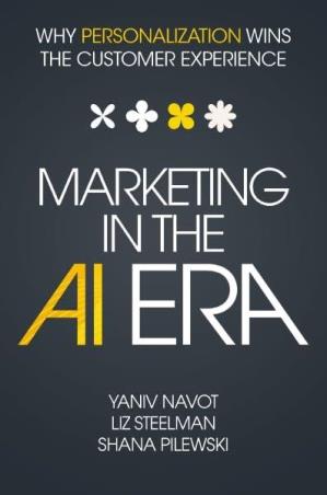 Book cover number 1 for Marketing In The AI Era : Why Personalization Wins The Customer Experience written by Yaniv Navot published by Amacom