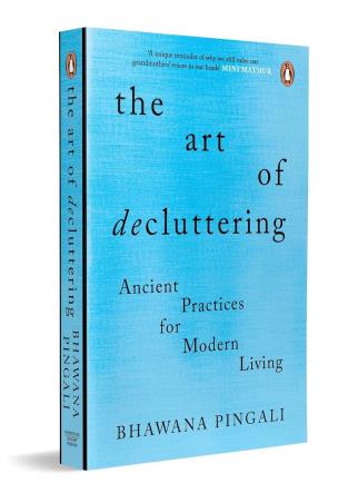 Book cover number 1 for The Art Of Decluttering - Ancient Practices for Modern Living written by Bhawana Pingali published by Ebury Press