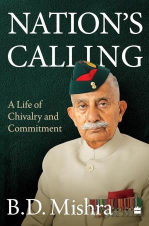 Book cover number 1 for Nation's Calling : A Life Of Chivalry And Commitment written by B.D. Mishra published by Harper Collins Publishers
