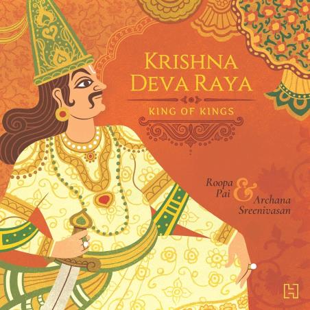 Book cover number 1 for Krishna Deva Raya : King Of Kings written by Roopa Pai, Archana Sreenivasan published by Hachette