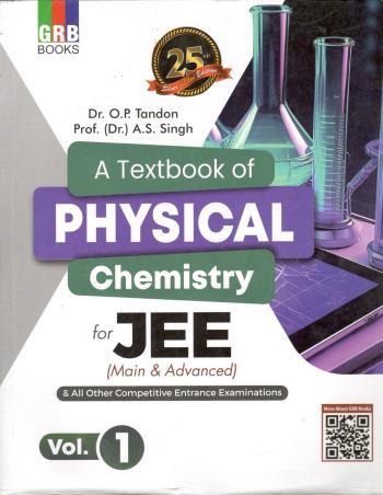 Book cover number 1 for GRB A Textbook Of Physical Chemistry For JEE (Main & Advanced) Volume 1 written by O. P. Tandon, A. S. Singh published by G. R. Bathla & Sons