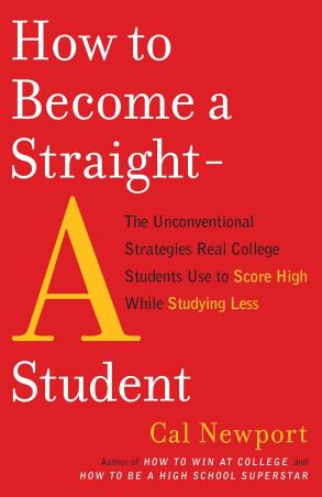 Book cover number 1 for How To Become A Straight A Student written by Cal Newport published by Crown Books