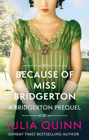 Book cover number 1 for Because Of Miss Bridgerton : A Bridgerton Prequel written by Julia Quinn published by Piatkus