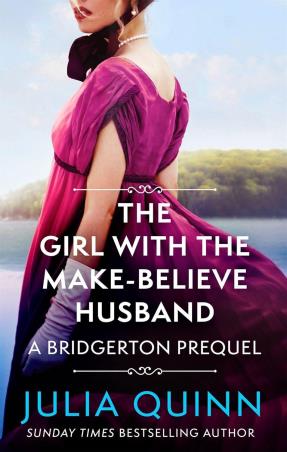 Book cover number 1 for The Girl With The Make Believe Husband : A Bridgerton Prequel written by Julia Quinn published by Piatkus