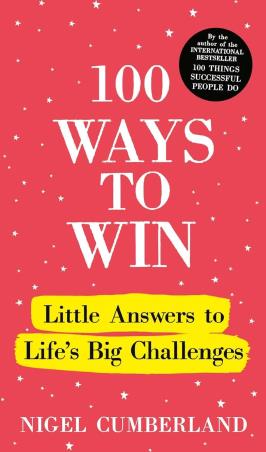 Book cover number 1 for 100 Ways To Win : Little Answers To Life’s Big Challenges written by Nigel Cumberland published by Talking Cub