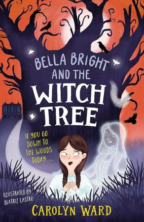 Book cover number 1 for Bella Bright And The Witch Tree written by Carolyn Ward published by Welbeck