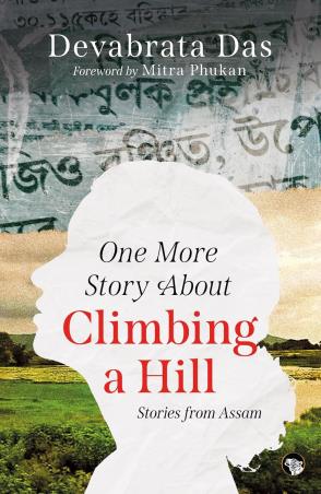 Book cover number 1 for One More Story About Climbing A Hill (Stories From Assam) written by Devabrata Das published by Speaking Tiger Publishing Private Limited
