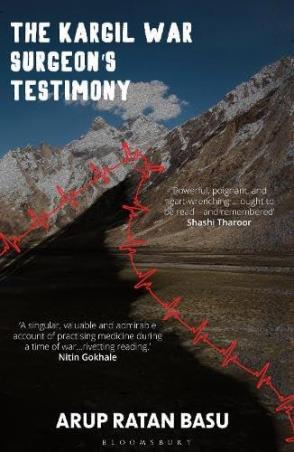 Book cover number 1 for The Kargil War Surgeon's Testimony written by Arup Ratan Basu published by Bloomsbury Publishing