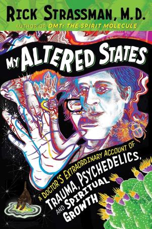 Book cover number 1 for My Altered States : A Doctor's Extraordinary Account Of Trauma, Psychedelics, And Spiritual Growth written by Rick Strassman published by Park Street Press