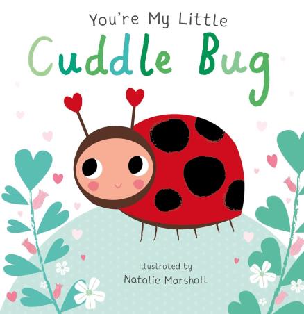 Book cover number 1 for You’re My Little Cuddle Bug written by Nicola Edwards published by Little Tiger Press