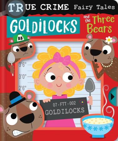 Book cover number 1 for True Crime Fairy Tales Goldilocks And The Three Bears written by Alex Cox published by Make Believe Ideas Ltd.