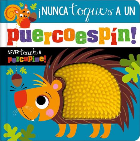 Book cover number 1 for ¡Nunca Toques Un Puercoespín! : Never Touch A Porcupine written by Rosie Greening published by Make Believe Ideas Ltd.
