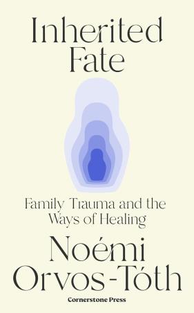 Book cover number 1 for Inherited Fate : Family trauma And The Ways Of Healing written by Noemi Orvos-Toth published by Cornerstone Press