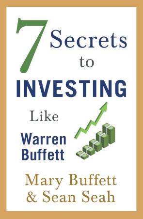 Book cover number 1 for 7 Secrets To Investing Like Warren Buffett written by Mary Buffett, Sean Seah published by Simon & Schuster