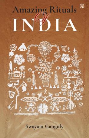 Book cover number 1 for Amazing Rituals Of India written by Swayam Ganguly published by Hachette