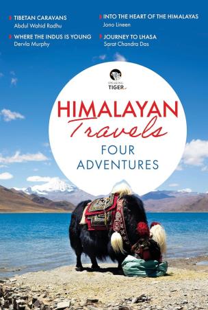 Book cover number 1 for Himalayan Travels Four Adventures written by Sarat Chandra Das, Abdul Wahid Radhu, Dervla Murphy, Jono Lineen published by Speaking Tiger Publishing Private Limited