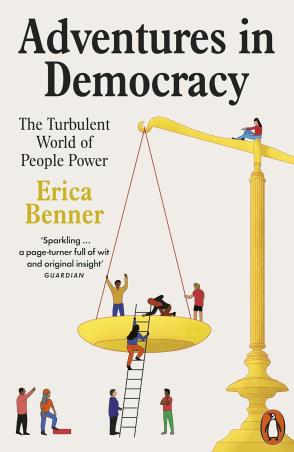 Book cover number 1 for Adventures In Democracy : The Turbulent World Of People Power written by Erica Benner published by Penguin Books